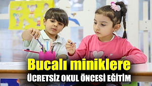 Bucalı miniklere ücretsiz okul öncesi eğitim
