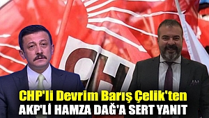 CHP'li Devrim Barış Çelik'ten AKP'li Hamza Dağ'a sert yanıt