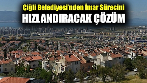 Çiğli Belediyesi’nden İmar Sürecini Hızlandıracak Çözüm