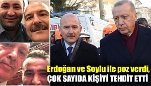 Erdoğan ve Soylu ile poz verdi, çok sayıda kişiyi tehdit etti