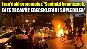 İran'daki protestolar: 'Sesimizi kesmezsek, bize tecavüz edeceklerini söylediler'