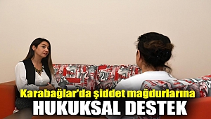 Karabağlar'da şiddet mağdurlarına hukuksal destek