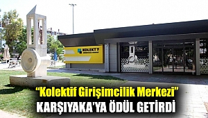 “Kolektif Girişimcilik Merkezi” Karşıyaka’ya ödül getirdi
