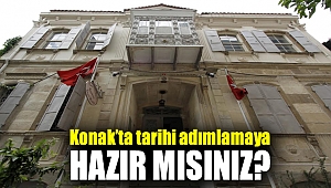 Konak’ta tarihi adımlamaya hazır mısınız?