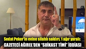 Sedat Peker’in evine saldırı yapıldı. 1 ağır yaralı