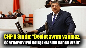 Sındır, “devlet ayrım yapmaz, Öğretmenevleri çalışanlarına kadro verin”