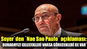 Soyer`den `Nae Sao Paulo` açıklaması: `Buradayız! Gelecekleri varsa görecekleri de var`