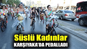 SÜSLÜ KADINLAR KARŞIYAKA’DA PEDALLADI
