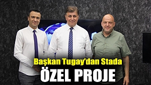TUGAY’DAN STADA ÖZEL PROJE