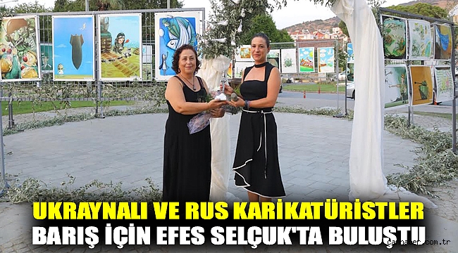 UKRAYNALI VE RUS KARİKATÜRİSTLER BARIŞ İÇİN EFES SELÇUK'TA BULUŞTU