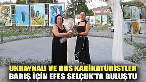 UKRAYNALI VE RUS KARİKATÜRİSTLER BARIŞ İÇİN EFES SELÇUK'TA BULUŞTU