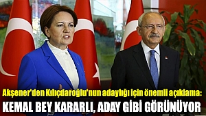 Akşener'den Kılıçdaroğlu'nun adaylığı için önemli açıklama: Kemal Bey kararlı, aday gibi görünüyor