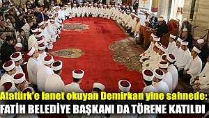 Atatürk’e lanet okuyan Demirkan yine sahnede: Fatih Belediye başkanı da törene katıldı