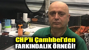 CHP’li Çamlıbel’den farkındalık örneği!