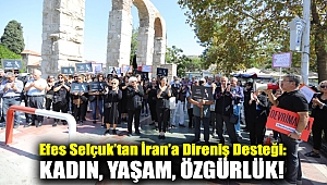 EFES SELÇUK'TAN İRAN'A DİRENİŞ DESTEĞİ: KADIN, YAŞAM, ÖZGÜRLÜK!