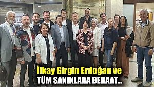 İlkay Girgin Erdoğan ve tüm sanıklara beraat…
