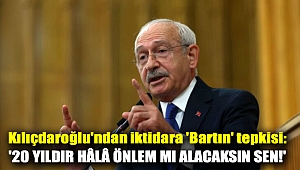 Kılıçdaroğlu'ndan iktidara 'Bartın' tepkisi: '20 yıldır hâlâ önlem mi alacaksın sen!'