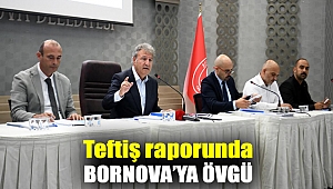 Teftiş raporunda Bornova’ya övgü