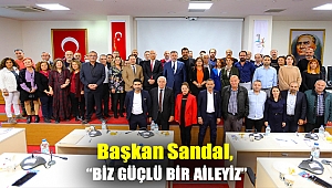 Başkan Sandal, “Biz güçlü bir aileyiz”