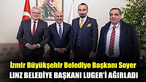 Başkan Soyer Linz Belediye Başkanı Luger’i ağırladı