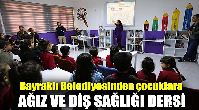 Bayraklı Belediyesinden çocuklara ağız ve diş sağlığı dersi