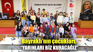 Bayraklı’nın çocukları, “Yarınları biz kuracağız”