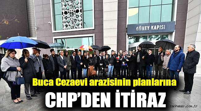 Buca Cezaevi arazisinin planlarına CHP’den itiraz