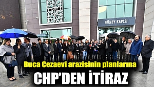 Buca Cezaevi arazisinin planlarına CHP’den itiraz
