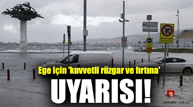 Ege için 'kuvvetli rüzgar ve fırtına' uyarısı!