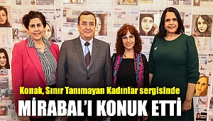 Konak, Sınır Tanımayan Kadınlar sergisinde Mirabal’ı konuk etti