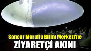 Sancar Maruflu Bilim Merkezi’ne ziyaretçi akını