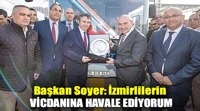 Soyer: İzmirlilerin vicdanına havale ediyorum