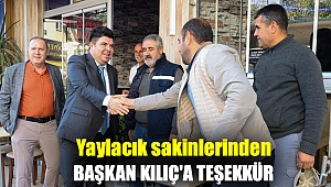 Yaylacık sakinlerinden Başkan Kılıç'a teşekkür