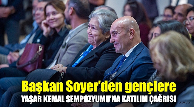 Başkan Soyer’den gençlere Yaşar Kemal Sempozyumu’na katılım çağrısı