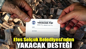 EFES SELÇUK BELEDİYESİ’NDEN YAKACAK DESTEĞİ