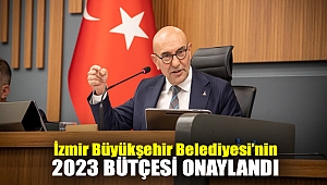 İzmir Büyükşehir Belediyesi’nin 25 milyar 900 milyon TL’lik 2023 bütçesi onaylandı