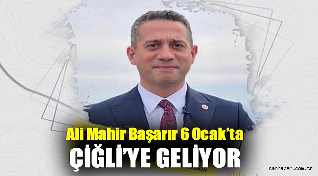 Ali Mahir Başarır 6 Ocak’ta Çiğli’ye Geliyor