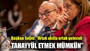 Başkan Soyer: “Ortak akılla ortak gelecek tahayyül etmek mümkün”