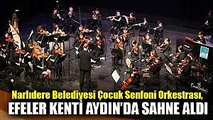 ÇOCUK SENFONİ, EFELER KENTİ AYDIN’DA SAHNE ALDI