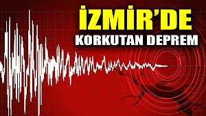 İzmir'de Korkutan Deprem