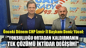 Önceki Dönem CHP İzmir İl Başkanı Deniz Yücel: