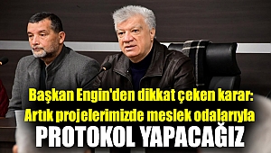 Başkan Engin'den dikkat çeken karar: Artık projelerimizde meslek odalarıyla protokol yapacağız