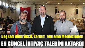 Başkan Gümrükçü, Çiğli Belediyesi Yardım Toplama Merkezinden En Güncel İhtiyaç Talebini Aktardı