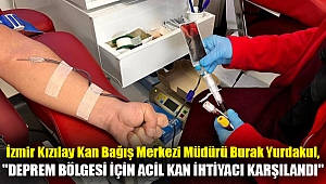 İzmir Kızılay Kan Bağış Merkezi Müdürü Burak Yurdakul,