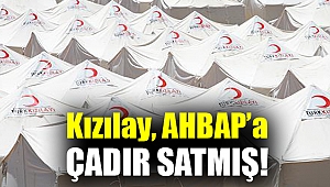 Kızılay, AHBAP’a çadır satmış!