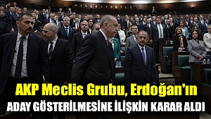 AKP Meclis Grubu, Erdoğan'ın aday gösterilmesine ilişkin karar aldı