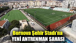Bornova Şehir Stadı’na yeni antrenman sahası