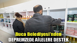 BUCA BELEDİYESİ'NDEN DEPREMZEDE AİLELERE DESTEK