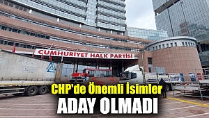 CHP'de önemli isimler aday olmadı