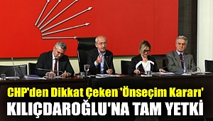 CHP'den Dikkat Çeken 'Önseçim Kararı' : Kılıçdaroğlu'na Tam Yetki